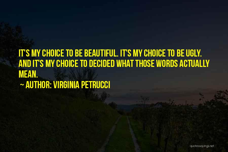 My Body My Choice Quotes By Virginia Petrucci