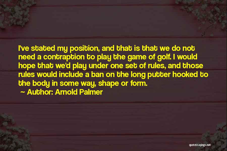 My Body Shape Quotes By Arnold Palmer