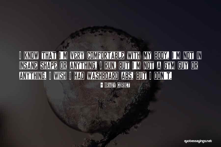 My Body Shape Quotes By Brady Corbet My Body Shape Quotes By Brady Corbet