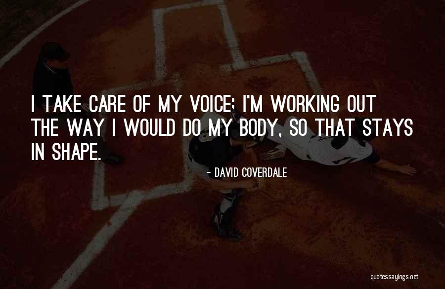 My Body Shape Quotes By David Coverdale