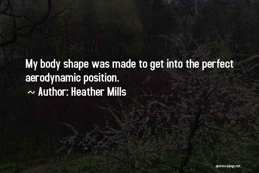 My Body Shape Quotes By Heather Mills