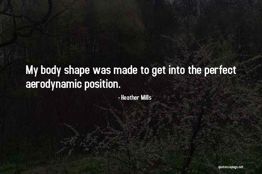 My Body Shape Quotes By Heather Mills