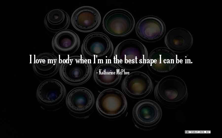 My Body Shape Quotes By Katharine McPhee