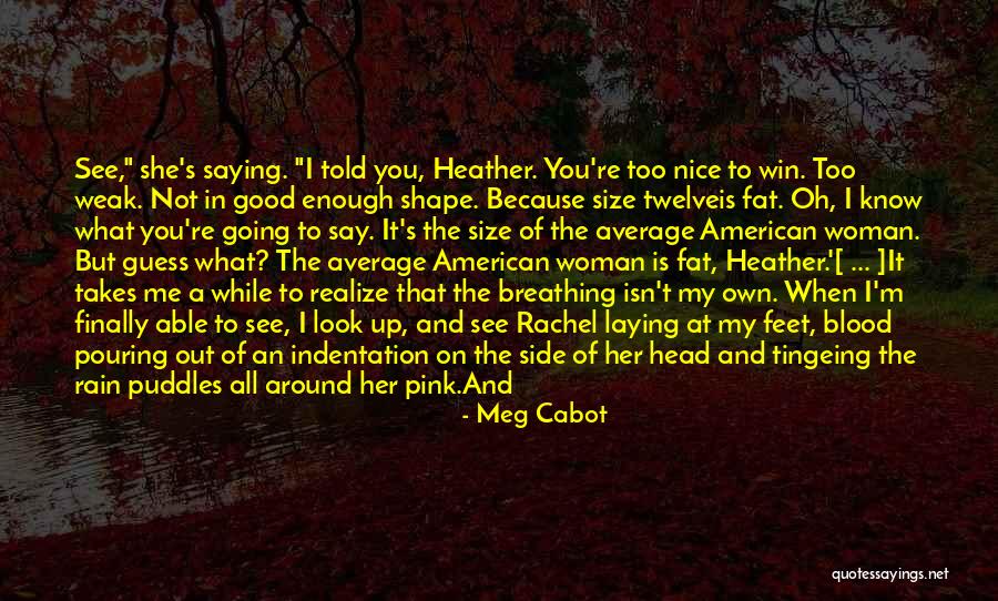 My Body Shape Quotes By Meg Cabot My Body Shape Quotes By Meg Cabot