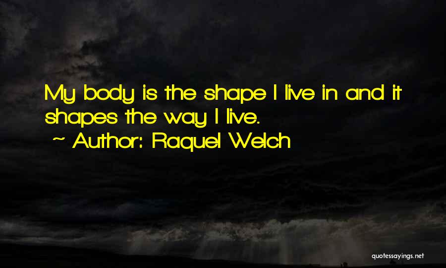 My Body Shape Quotes By Raquel Welch