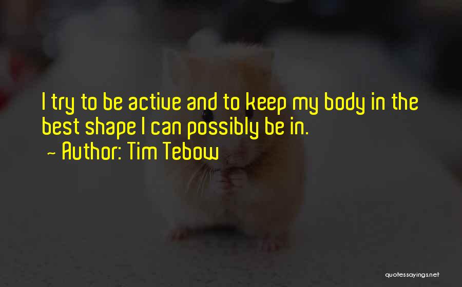 My Body Shape Quotes By Tim Tebow