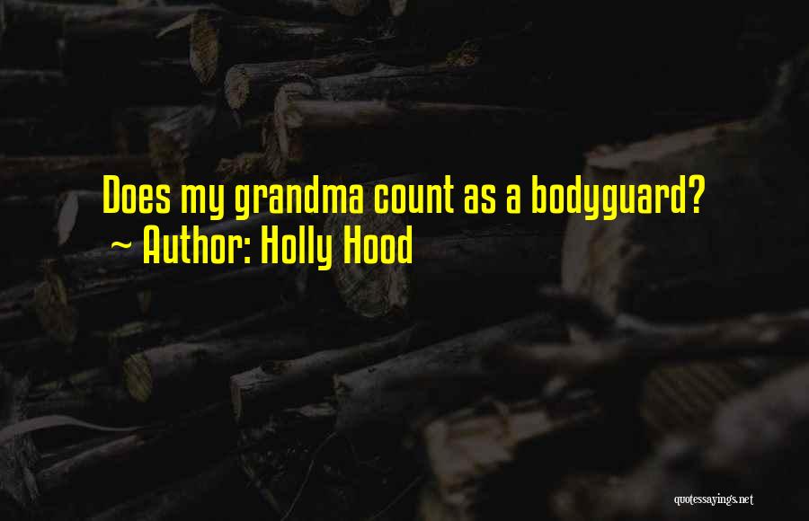 My Bodyguard Quotes By Holly Hood