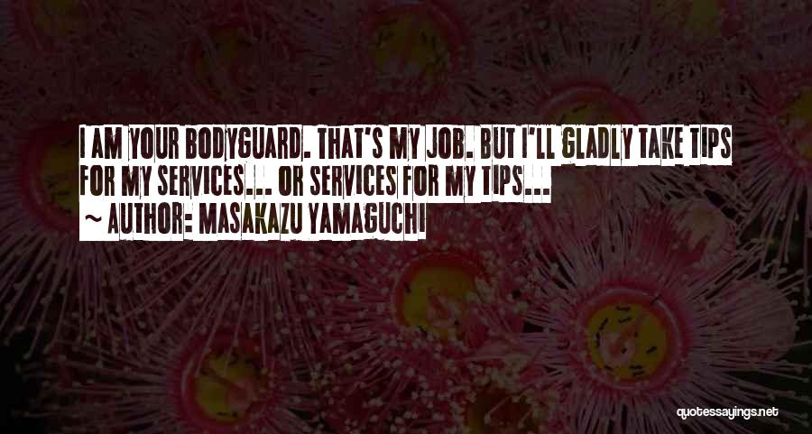 My Bodyguard Quotes By Masakazu Yamaguchi