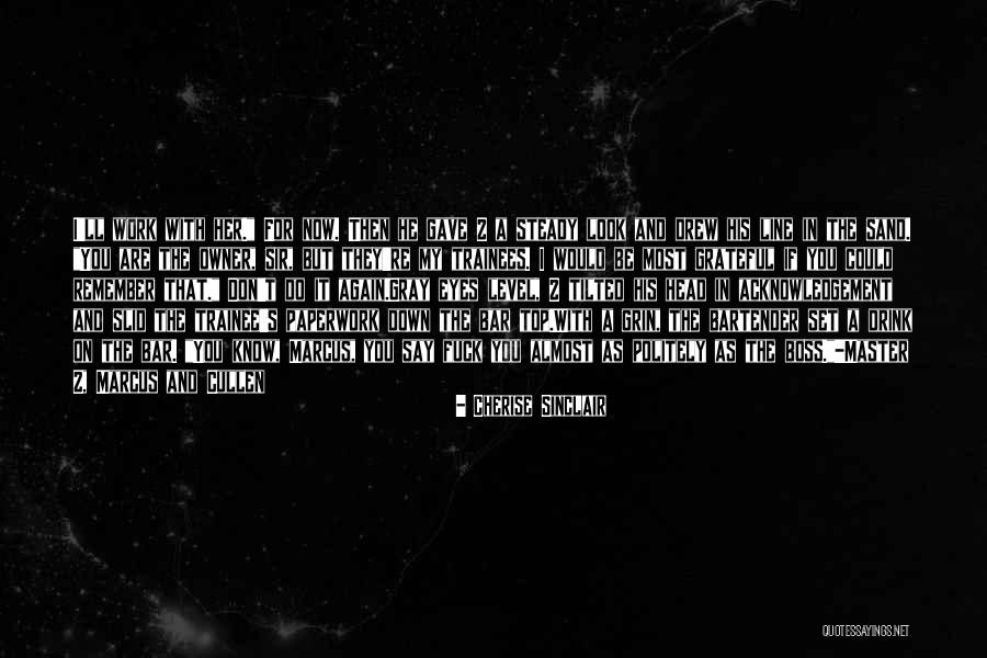 My Boss Quotes By Cherise Sinclair My Boss Quotes By Cherise Sinclair