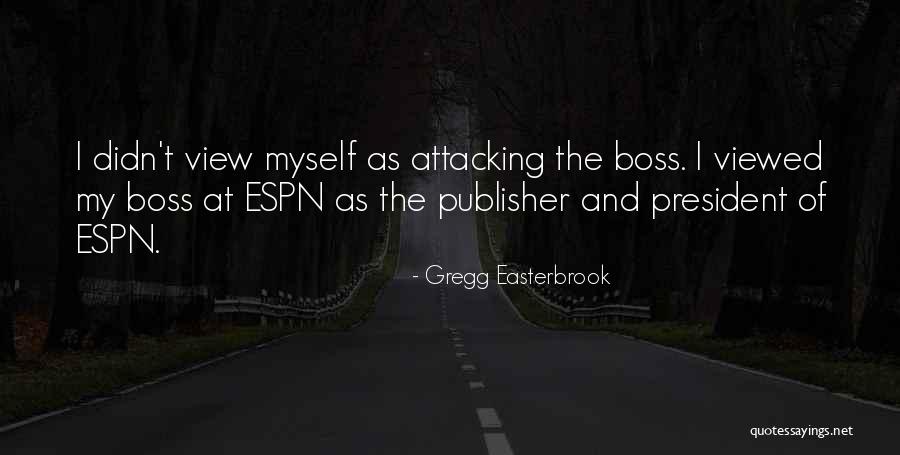 My Boss Quotes By Gregg Easterbrook