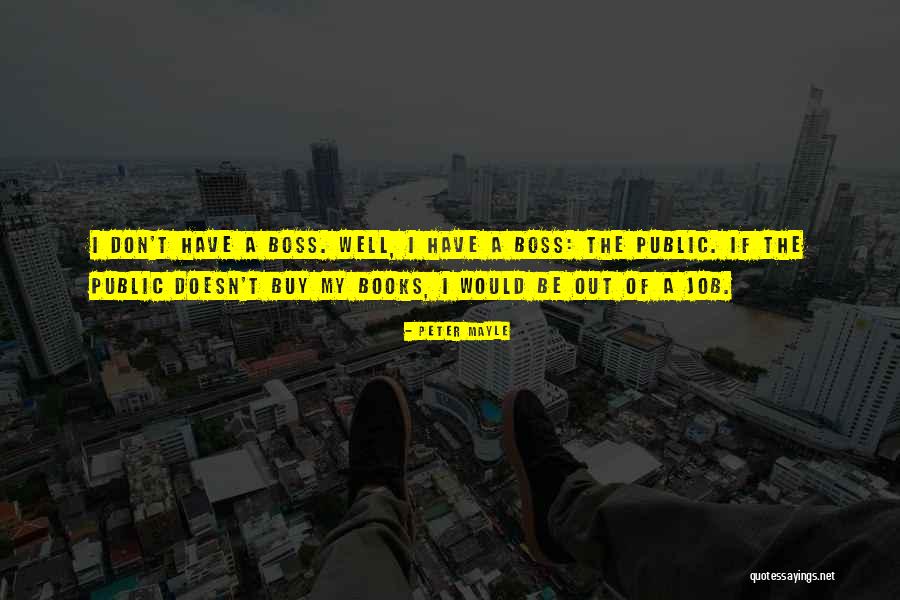 My Boss Quotes By Peter Mayle My Boss Quotes By Peter Mayle