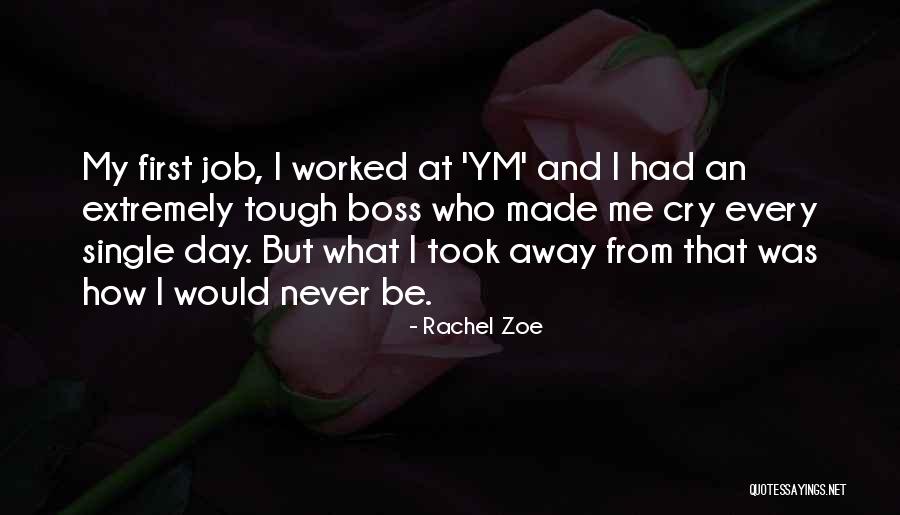 My Boss Quotes By Rachel Zoe My Boss Quotes By Rachel Zoe