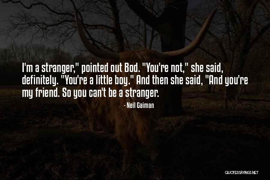 My Boy Best Friend Quotes By Neil Gaiman My Boy Best Friend Quotes By Neil Gaiman