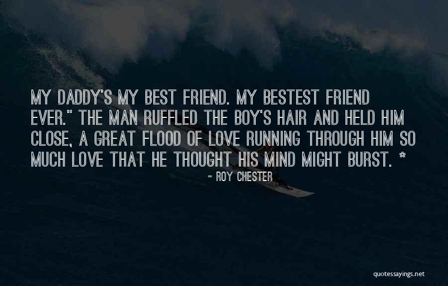My Boy Best Friend Quotes By Roy Chester My Boy Best Friend Quotes By Roy Chester