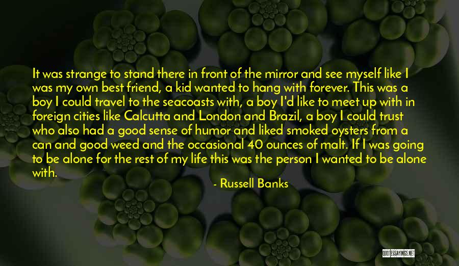 My Boy Best Friend Quotes By Russell Banks My Boy Best Friend Quotes By Russell Banks