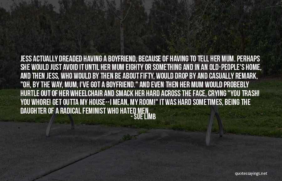 My Boyfriend Being Mine Quotes By Sue Limb My Boyfriend Being Mine Quotes By Sue Limb