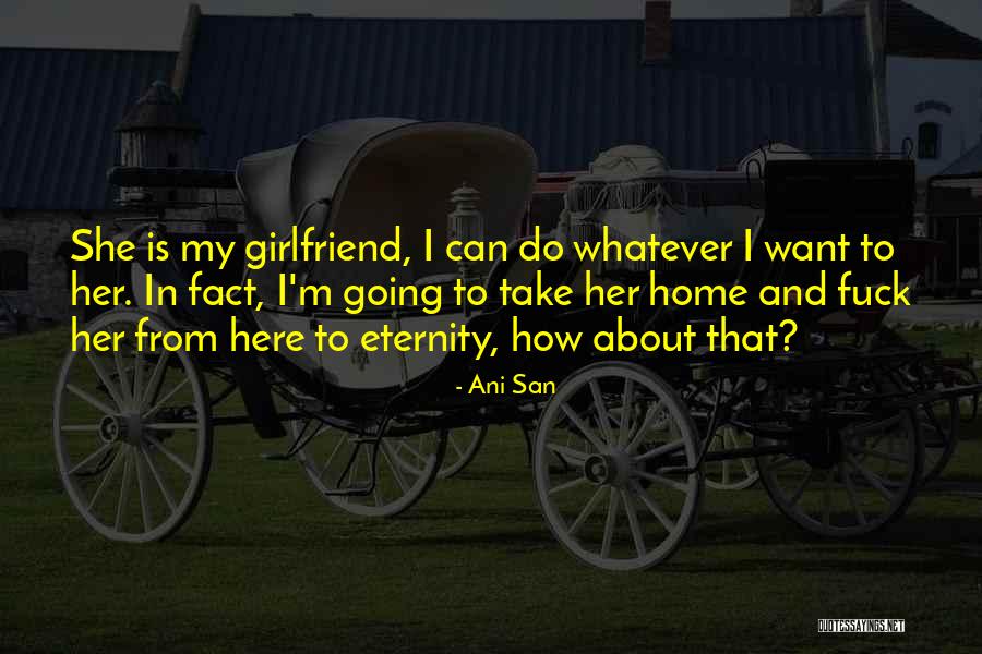 My Boyfriend Can Quotes By Ani San