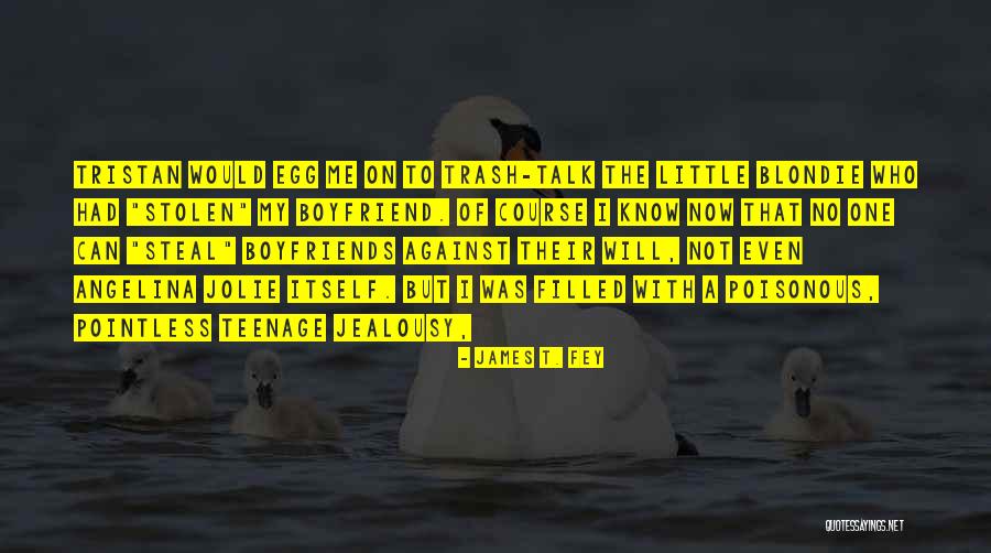 My Boyfriend Can Quotes By James T. Fey
