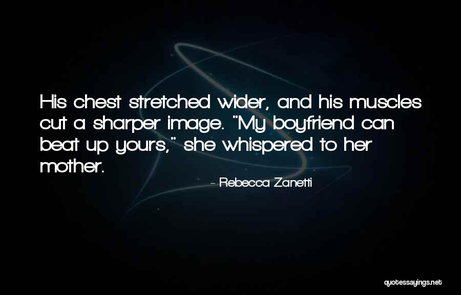 My Boyfriend Can Quotes By Rebecca Zanetti