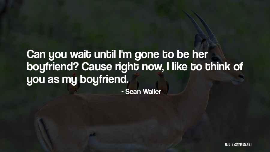 My Boyfriend Can Quotes By Sean Waller