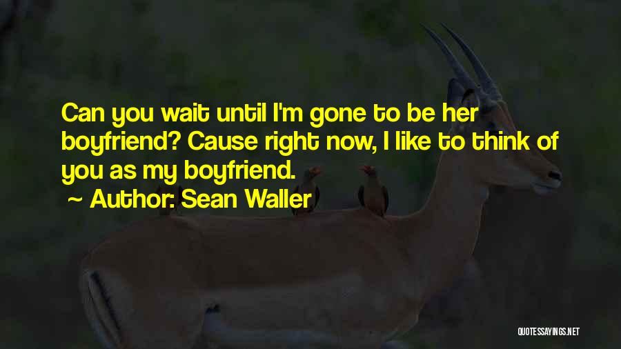 My Boyfriend Can't Quotes By Sean Waller