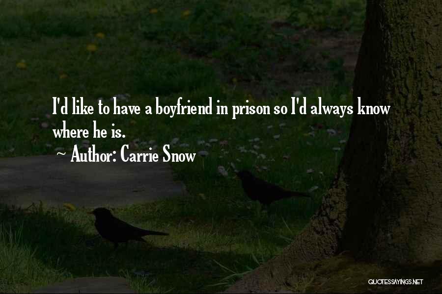 My Boyfriend In Prison Quotes By Carrie Snow