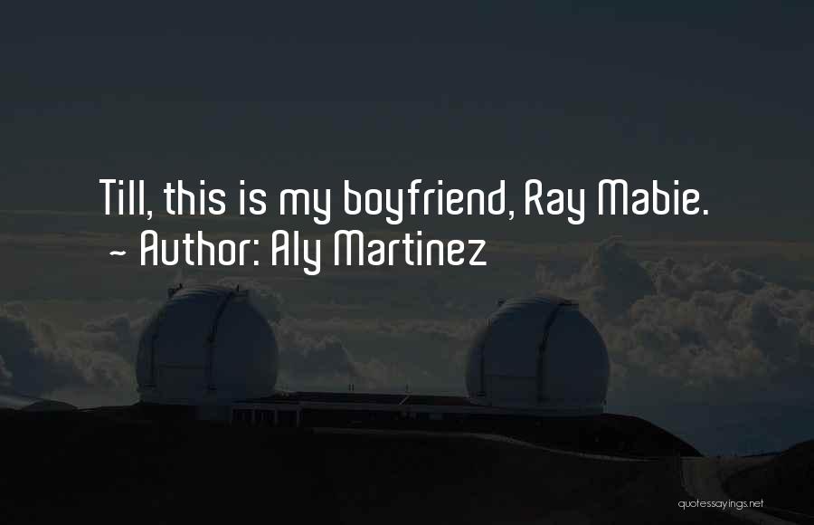 My Boyfriend Is My Quotes By Aly Martinez