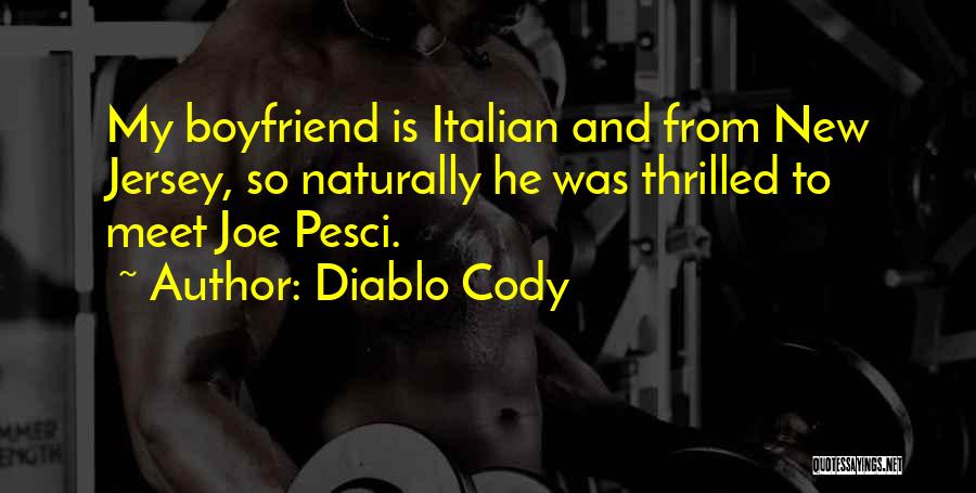 My Boyfriend Is My Quotes By Diablo Cody