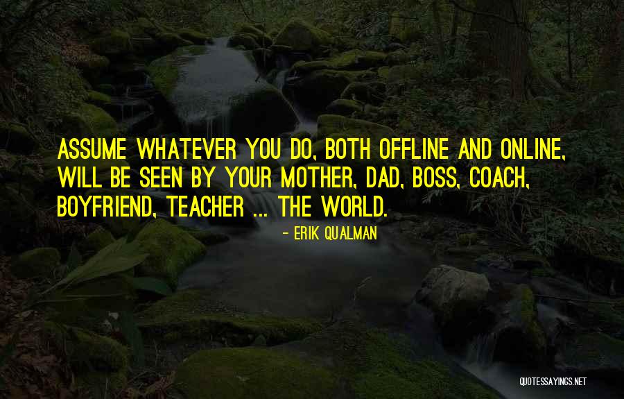 My Boyfriend Is My World Quotes By Erik Qualman My Boyfriend Is My World Quotes By Erik Qualman