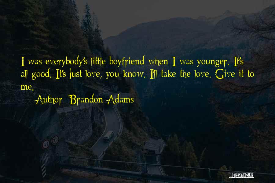 My Boyfriend Is Younger Than Me Quotes By Brandon Adams