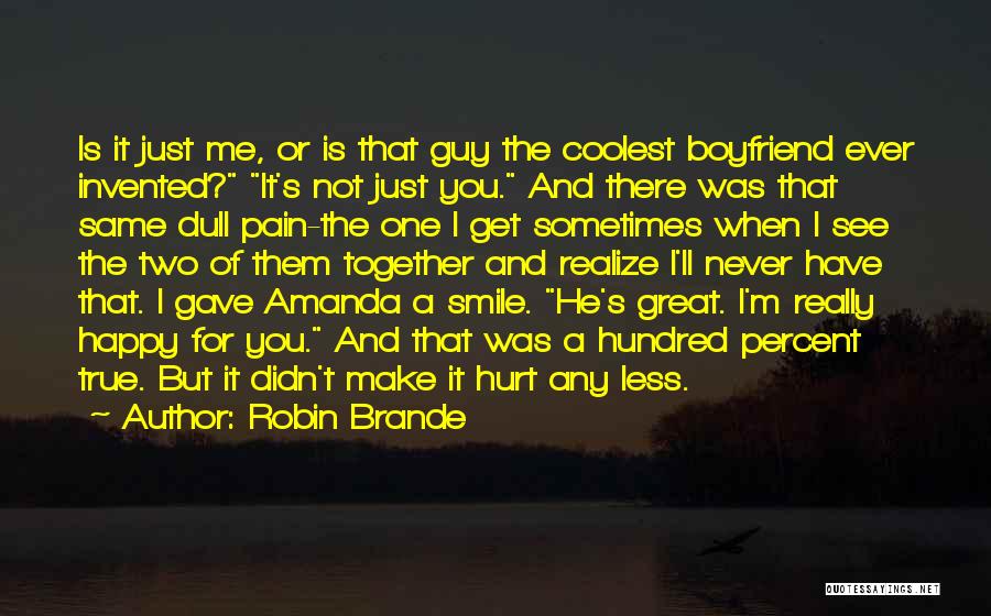 My Boyfriend To Make Him Smile Quotes By Robin Brande