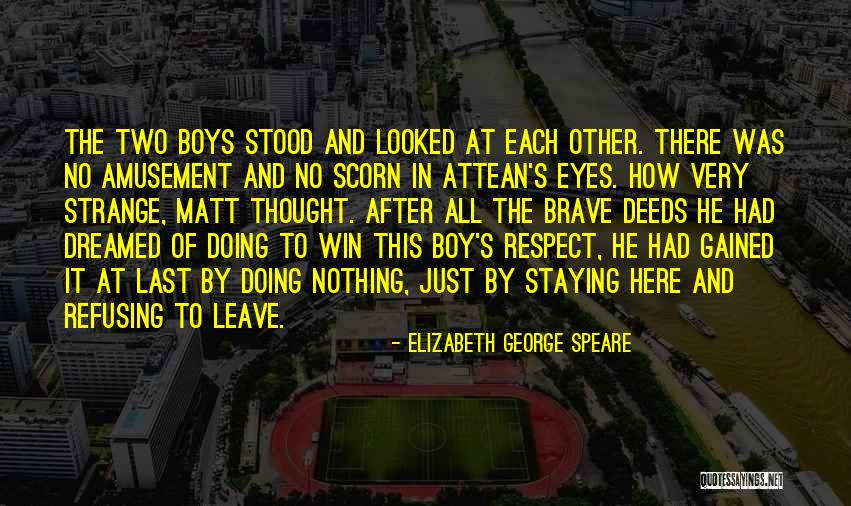 My Brave Boy Quotes By Elizabeth George Speare My Brave Boy Quotes By Elizabeth George Speare