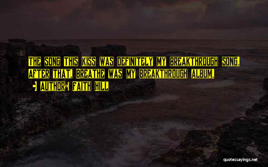 My Breakthrough Quotes By Faith Hill