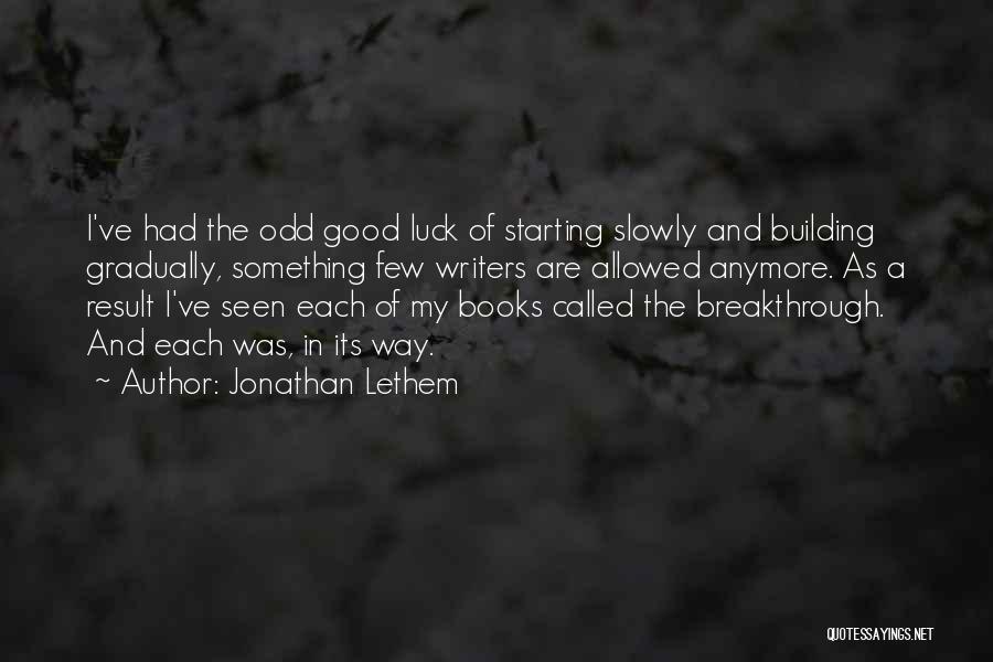 My Breakthrough Quotes By Jonathan Lethem