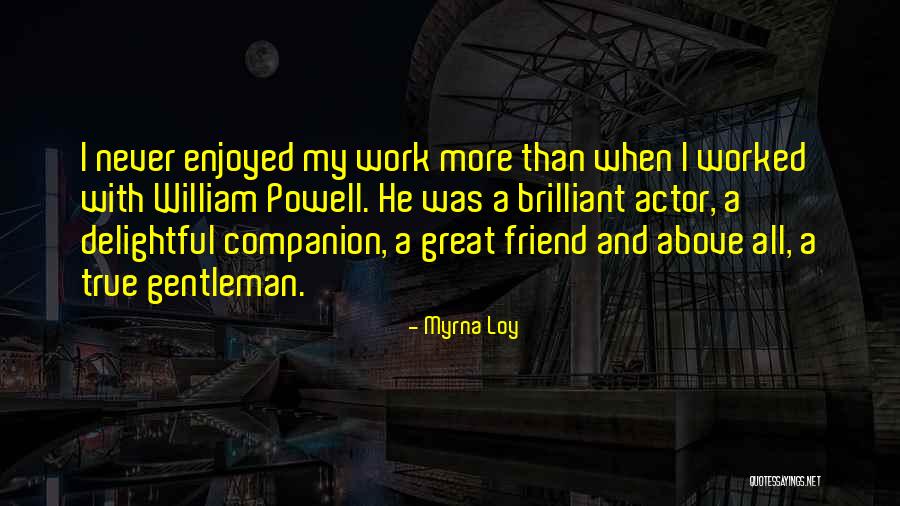 My Brilliant Friend Quotes By Myrna Loy My Brilliant Friend Quotes By Myrna Loy