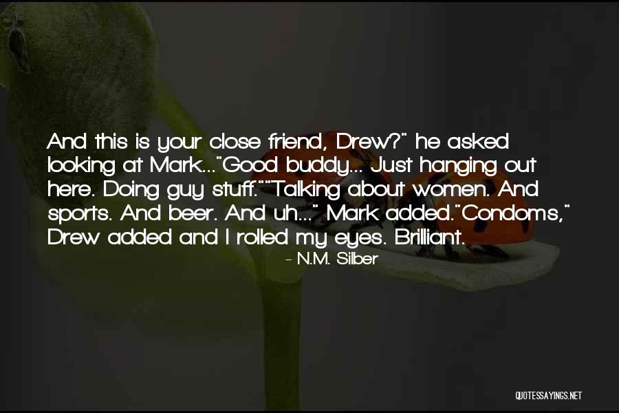 My Brilliant Friend Quotes By N.M. Silber My Brilliant Friend Quotes By N.M. Silber