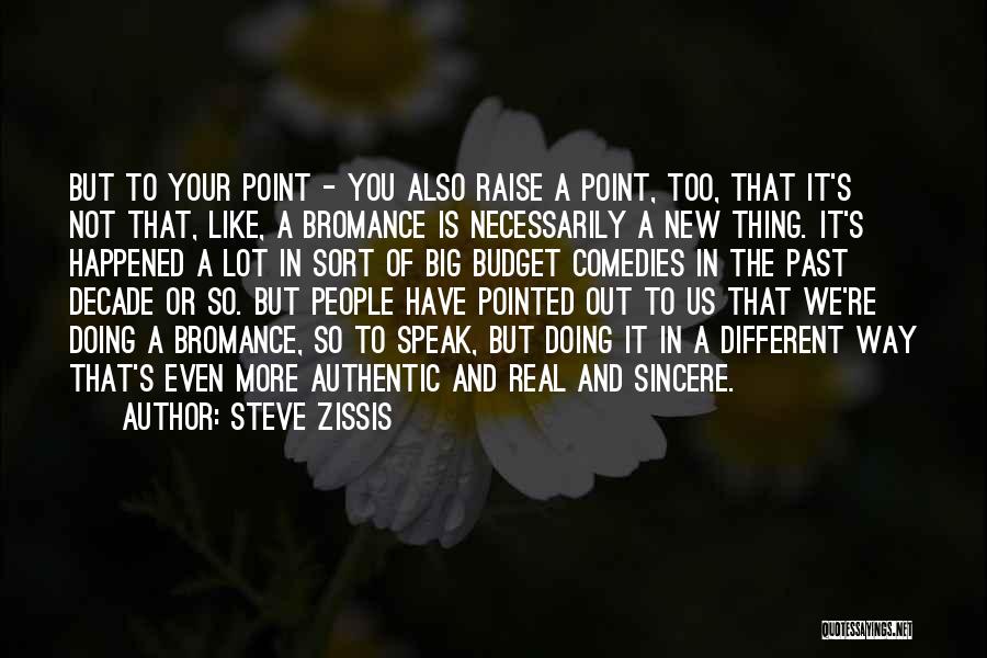 My Bromance Quotes By Steve Zissis