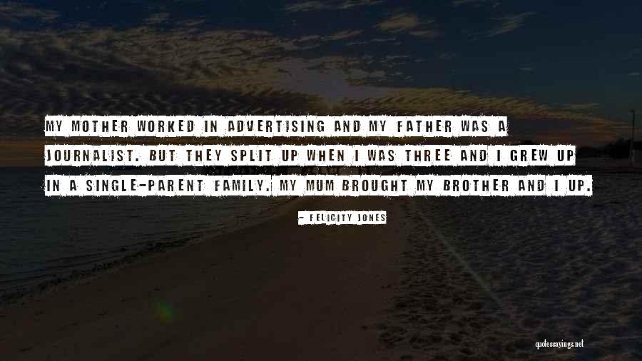 My Brother And Father Quotes By Felicity Jones My Brother And Father Quotes By Felicity Jones