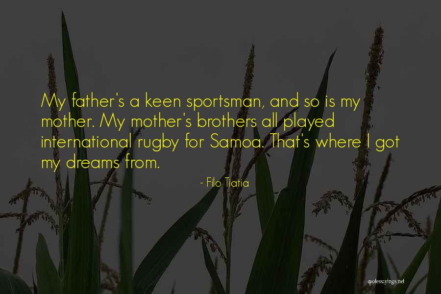 My Brother And Father Quotes By Filo Tiatia My Brother And Father Quotes By Filo Tiatia