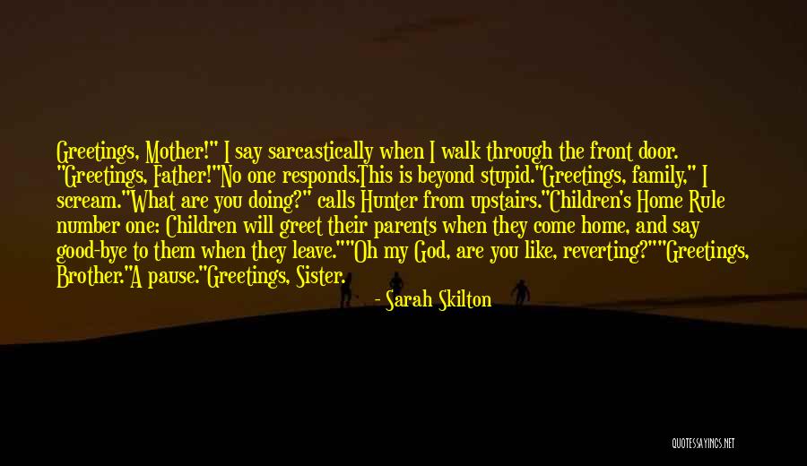 My Brother And Father Quotes By Sarah Skilton My Brother And Father Quotes By Sarah Skilton