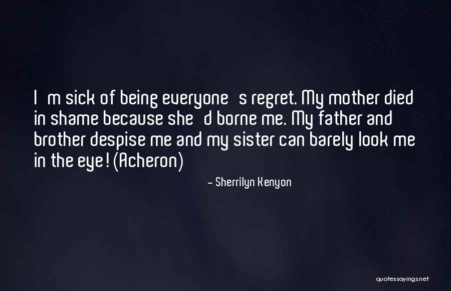 My Brother And Father Quotes By Sherrilyn Kenyon My Brother And Father Quotes By Sherrilyn Kenyon