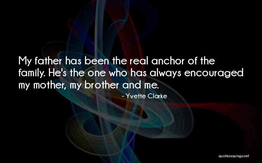 My Brother And Father Quotes By Yvette Clarke My Brother And Father Quotes By Yvette Clarke