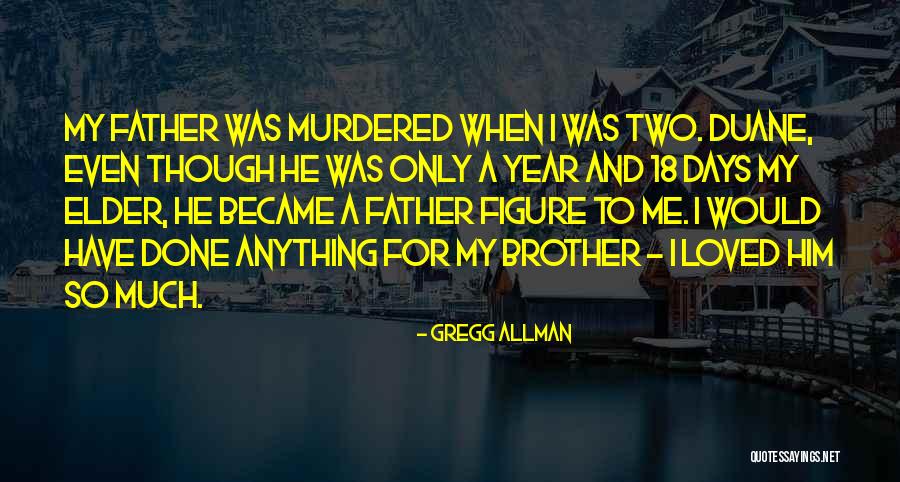 My Brother Became A Father Quotes By Gregg Allman My Brother Became A Father Quotes By Gregg Allman