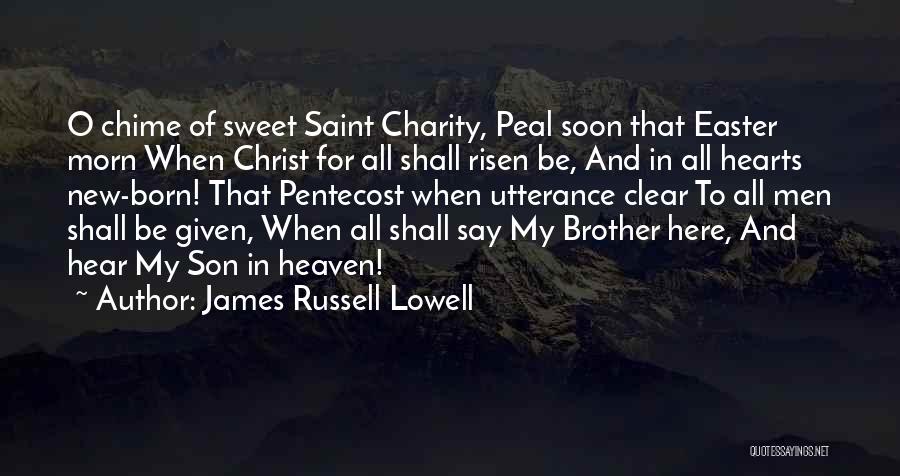 My Brother In Heaven Quotes By James Russell Lowell