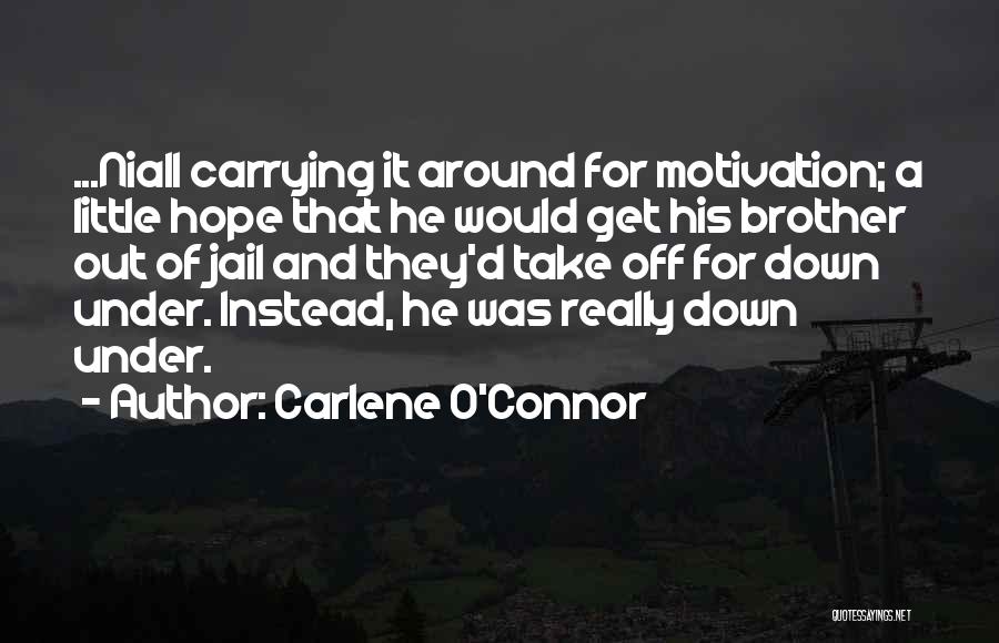 My Brother In Jail Quotes By Carlene O'Connor