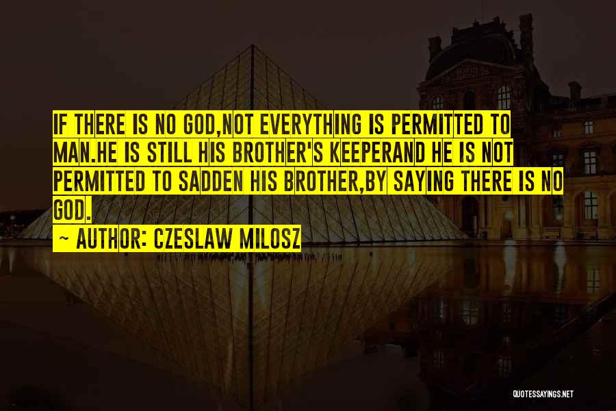 My Brother Keeper Quotes By Czeslaw Milosz