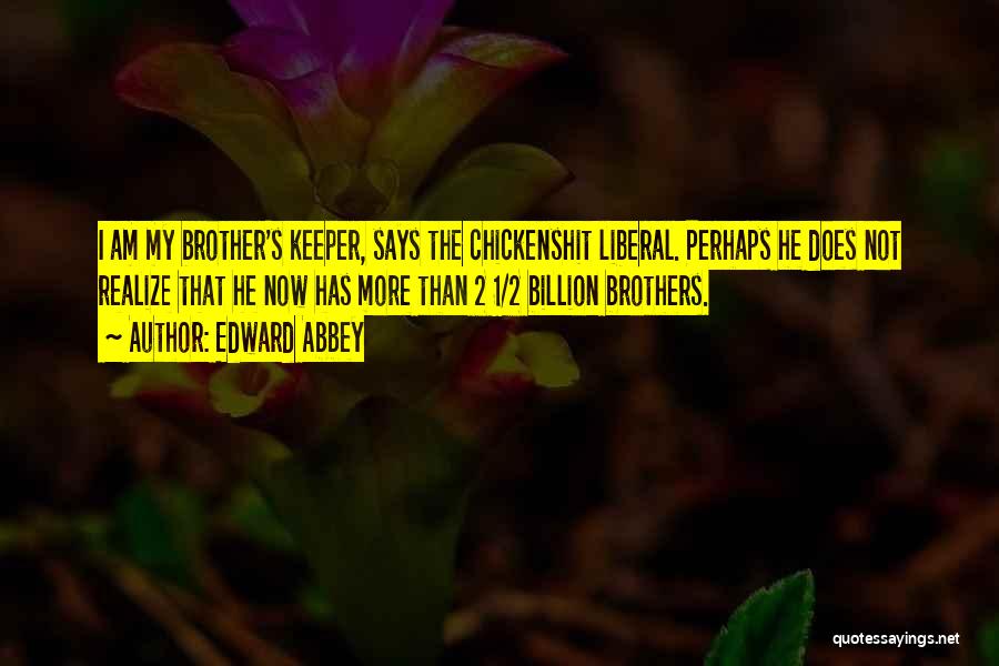 My Brother Keeper Quotes By Edward Abbey