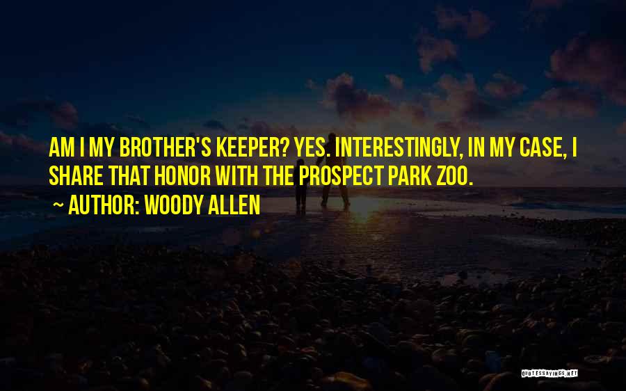 My Brother Keeper Quotes By Woody Allen