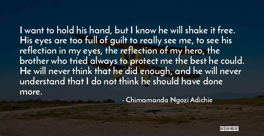 My Brother My Hero Quotes By Chimamanda Ngozi Adichie My Brother My Hero Quotes By Chimamanda Ngozi Adichie