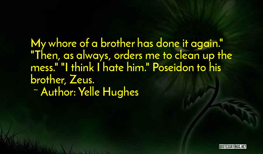 My Brother Short Quotes By Yelle Hughes